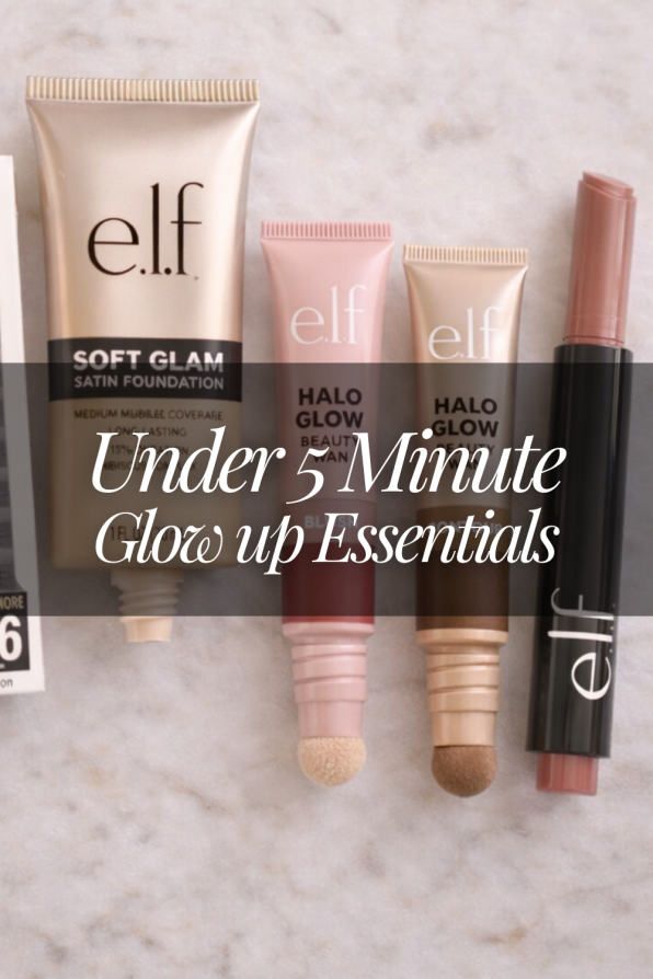 Under 5 Minute Glow Up Essentials